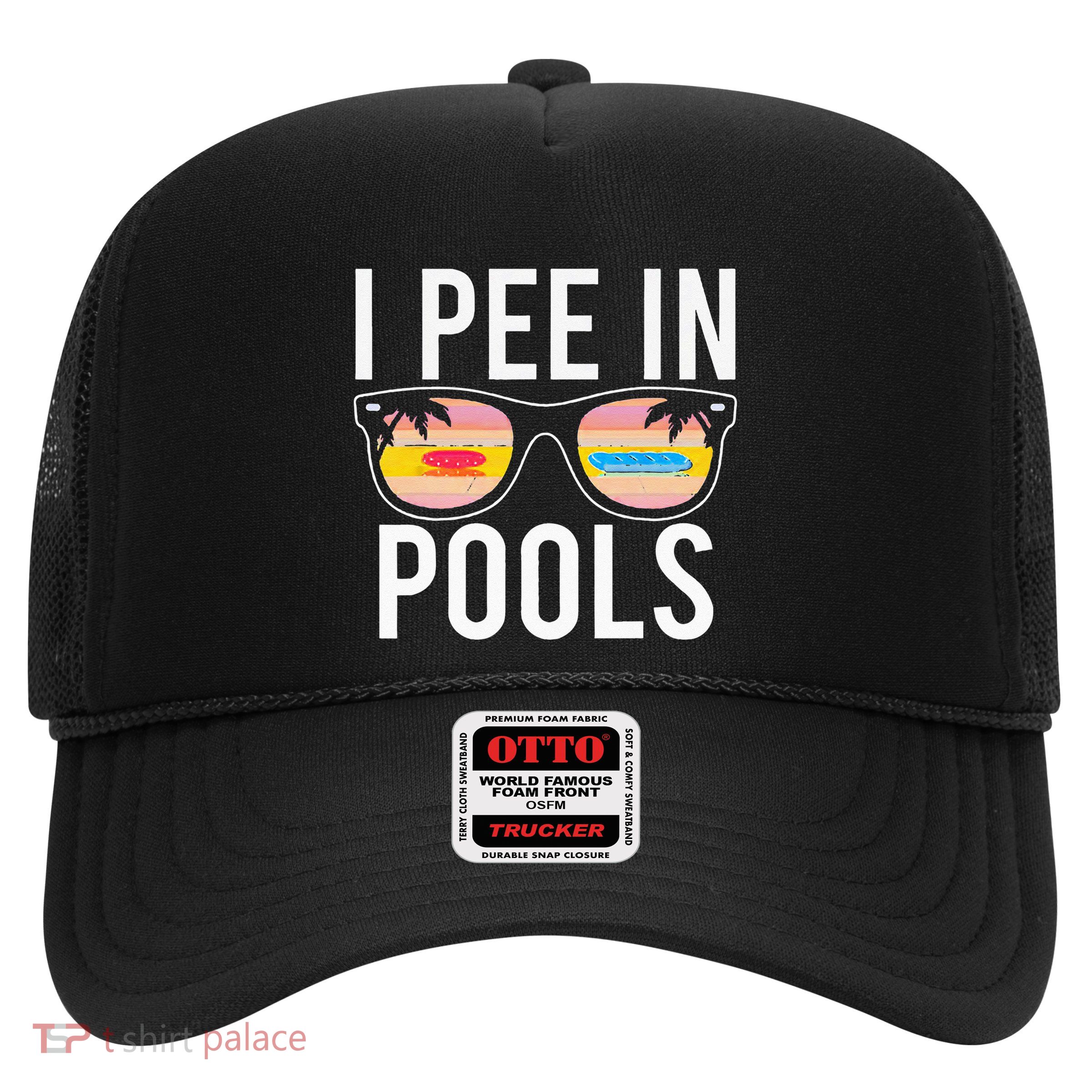 I Pee In Pools Trucker Hat