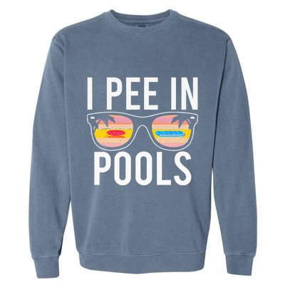 I Pee In Pools Garment-Dyed Sweatshirt
