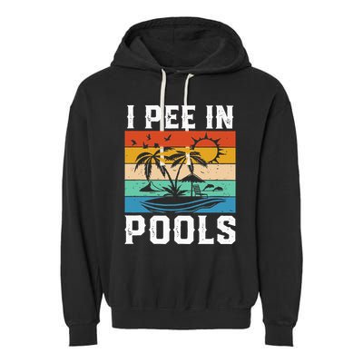 I Pee in Pools Funny Sayings for Pools Swimming Garment-Dyed Fleece Hoodie