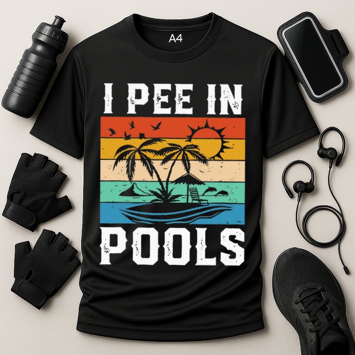 I Pee in Pools Funny Sayings for Pools Swimming Performance Shirt