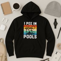 I Pee in Pools Funny Sayings for Pools Swimming Hoodie