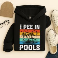 I Pee in Pools Funny Sayings for Pools Swimming Hoodie