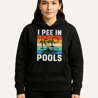 I Pee in Pools Funny Sayings for Pools Swimming Hoodie