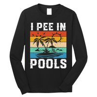 I Pee in Pools Funny Sayings for Pools Swimming Long Sleeve Shirt