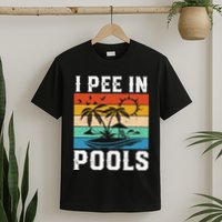 I Pee in Pools Funny Sayings for Pools Swimming T-Shirt