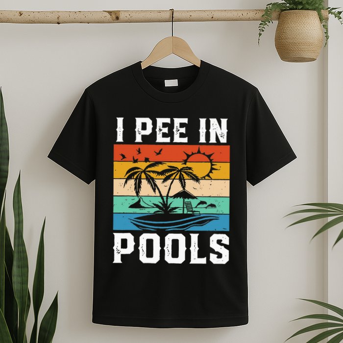 I Pee in Pools Funny Sayings for Pools Swimming T-Shirt