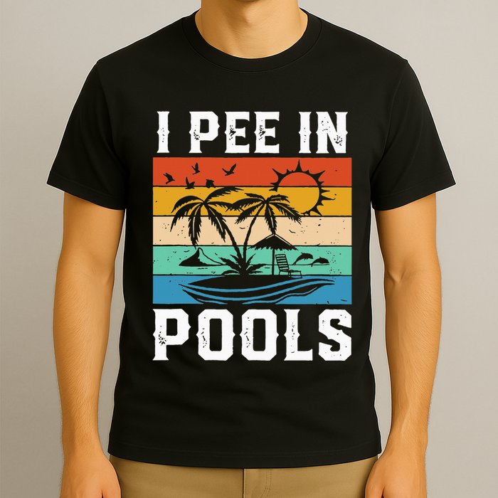 I Pee in Pools Funny Sayings for Pools Swimming T-Shirt