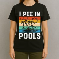 I Pee in Pools Funny Sayings for Pools Swimming T-Shirt