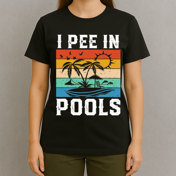 I Pee in Pools Funny Sayings for Pools Swimming T-Shirt