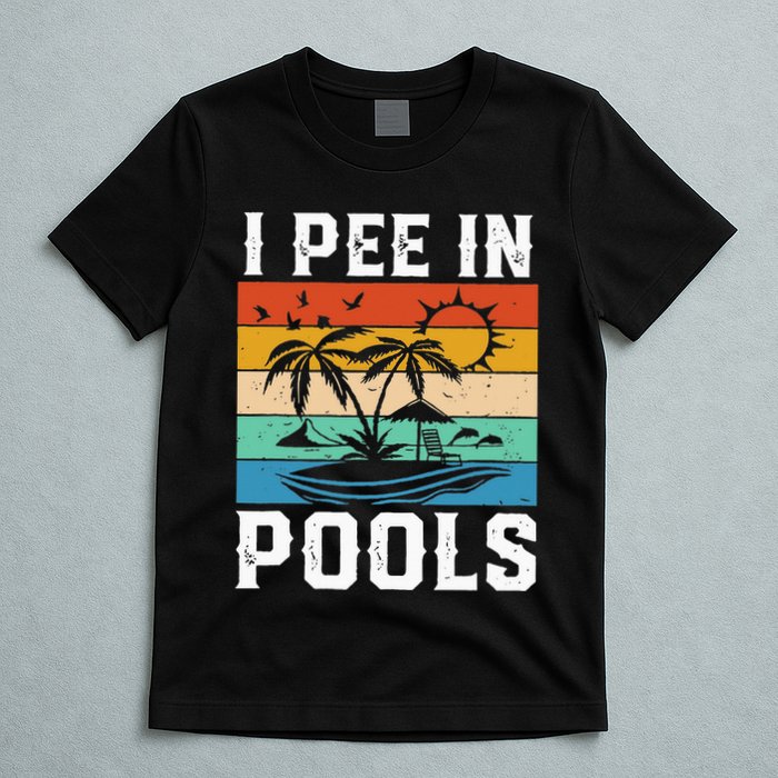 I Pee in Pools Funny Sayings for Pools Swimming T-Shirt