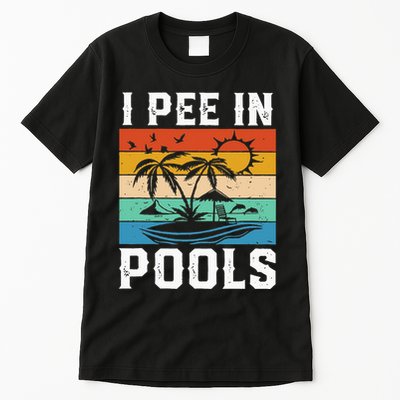 I Pee in Pools Funny Sayings for Pools Swimming Tall T-Shirt