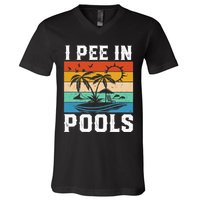 I Pee in Pools Funny Sayings for Pools Swimming V-Neck T-Shirt