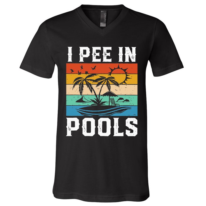 I Pee in Pools Funny Sayings for Pools Swimming V-Neck T-Shirt