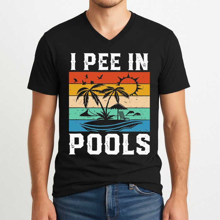 I Pee in Pools Funny Sayings for Pools Swimming V-Neck T-Shirt