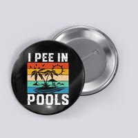I Pee in Pools Funny Sayings for Pools Swimming Button