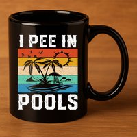 I Pee in Pools Funny Sayings for Pools Swimming 11oz C Handle Ceramic Mug