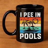 I Pee in Pools Funny Sayings for Pools Swimming 11oz C Handle Ceramic Mug