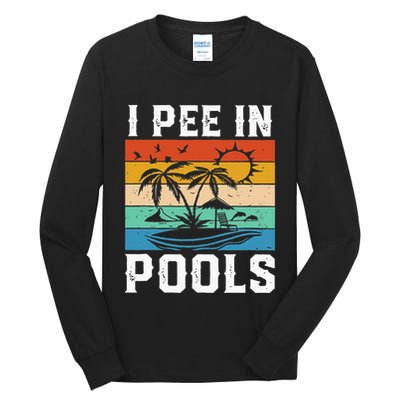 I Pee in Pools Funny Sayings for Pools Swimming Tall Long Sleeve T-Shirt