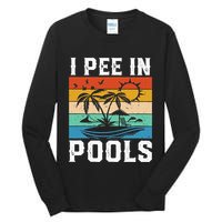 I Pee in Pools Funny Sayings for Pools Swimming Tall Long Sleeve T-Shirt
