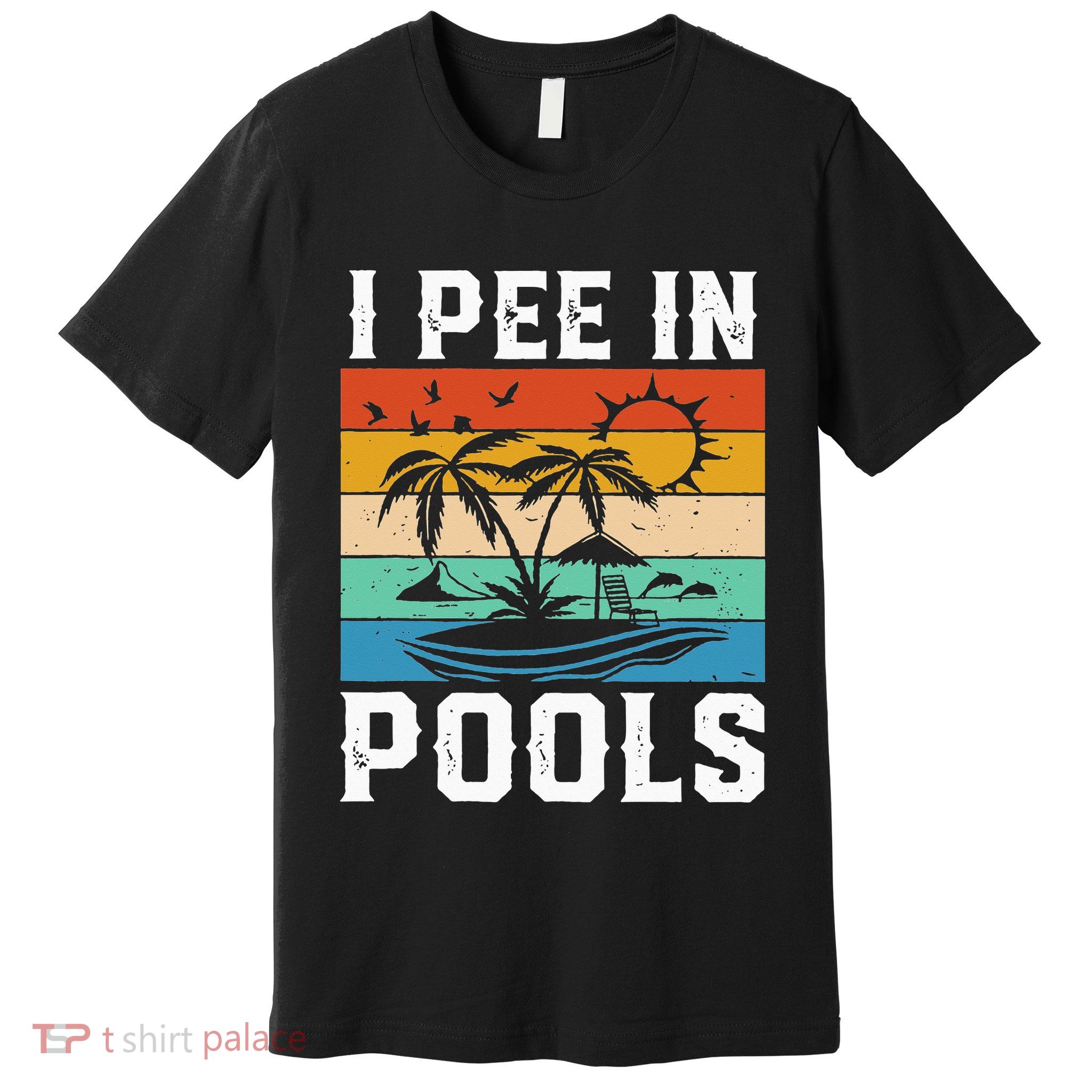 I Pee in Pools Funny Sayings for Pools Swimming Premium T-Shirt