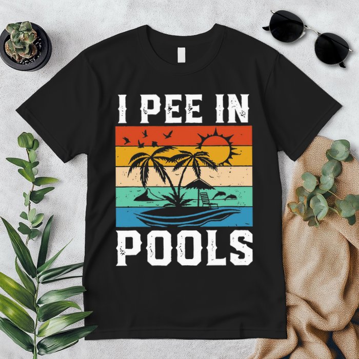 I Pee in Pools Funny Sayings for Pools Swimming Premium T-Shirt