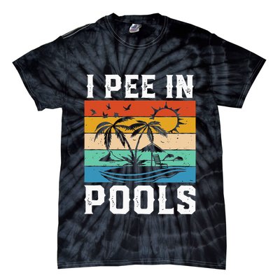 I Pee in Pools Funny Sayings for Pools Swimming Tie-Dye T-Shirt