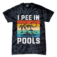 I Pee in Pools Funny Sayings for Pools Swimming Tie-Dye T-Shirt