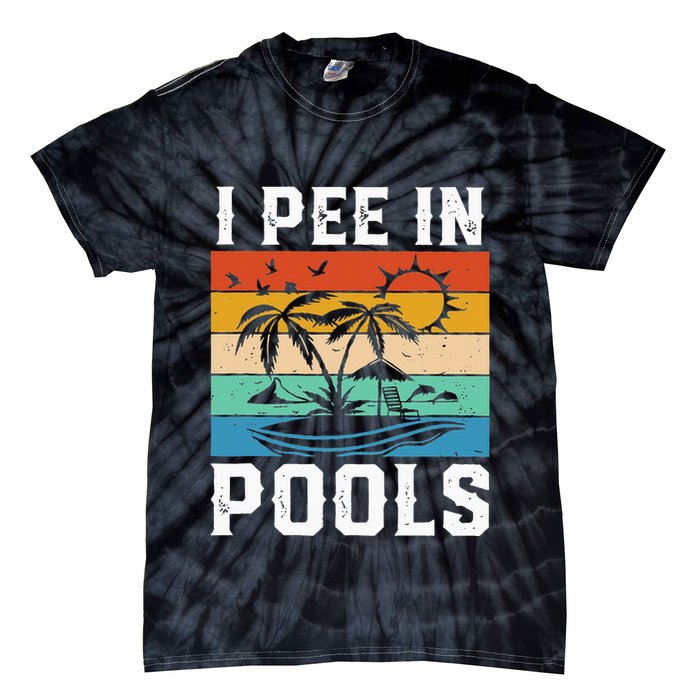 I Pee in Pools Funny Sayings for Pools Swimming Tie-Dye T-Shirt