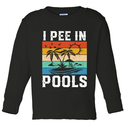 I Pee in Pools Funny Sayings for Pools Swimming Toddler Long Sleeve Shirt