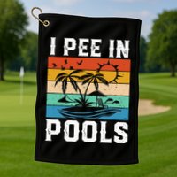 I Pee in Pools Funny Sayings for Pools Swimming Golf Towel