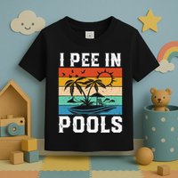 I Pee in Pools Funny Sayings for Pools Swimming Toddler T-Shirt