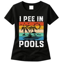 I Pee in Pools Funny Sayings for Pools Swimming Womens T-Shirt