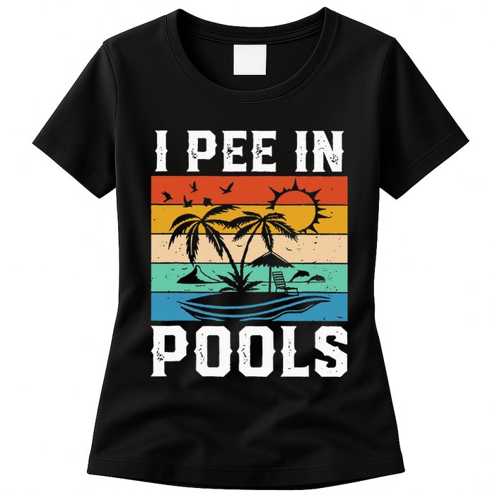 I Pee in Pools Funny Sayings for Pools Swimming Womens T-Shirt