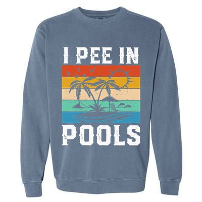 I Pee in Pools Funny Sayings for Pools Swimming Garment-Dyed Sweatshirt