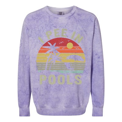 I Pee In Pools Sarcastic Sayings For Pools Lovers Retro Colorblast Crewneck Sweatshirt