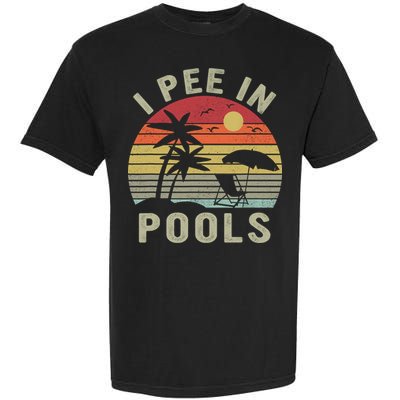 I Pee In Pools Sarcastic Sayings For Pools Lovers Retro Garment-Dyed Heavyweight T-Shirt