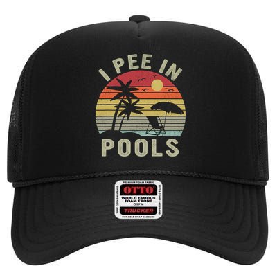 I Pee In Pools Sarcastic Sayings For Pools Lovers Retro High Crown Mesh Back Trucker Hat