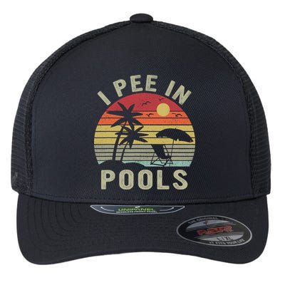 I Pee In Pools Sarcastic Sayings For Pools Lovers Retro Flexfit Unipanel Trucker Cap