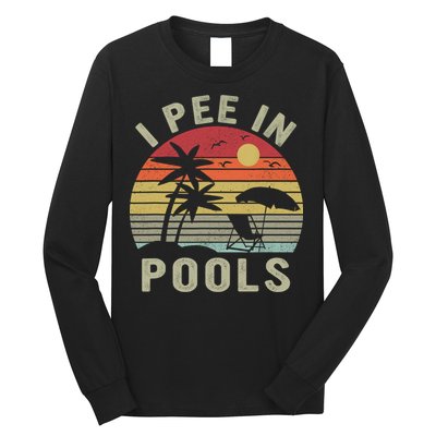 I Pee In Pools Sarcastic Sayings For Pools Lovers Retro Long Sleeve Shirt