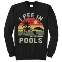 I Pee In Pools Sarcastic Sayings For Pools Lovers Retro Sweatshirt