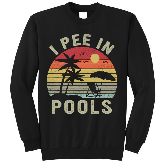 I Pee In Pools Sarcastic Sayings For Pools Lovers Retro Sweatshirt