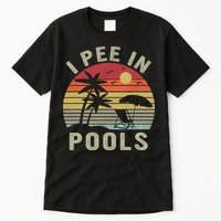 I Pee In Pools Sarcastic Sayings For Pools Lovers Retro Tall T-Shirt