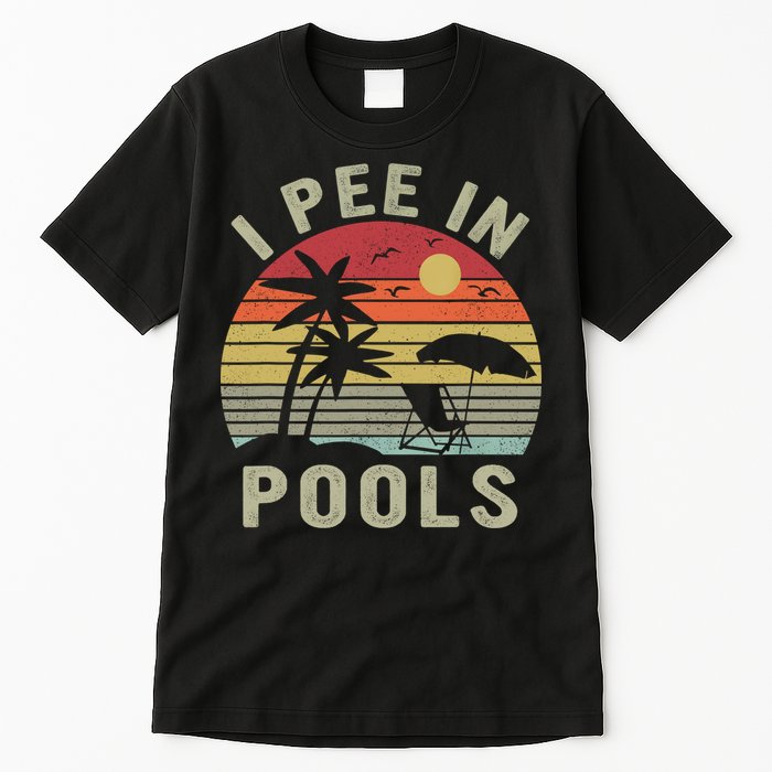 I Pee In Pools Sarcastic Sayings For Pools Lovers Retro Tall T-Shirt