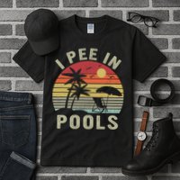 I Pee In Pools Sarcastic Sayings For Pools Lovers Retro Tall T-Shirt