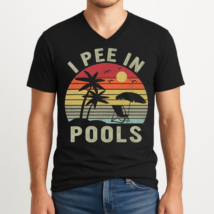 I Pee In Pools Sarcastic Sayings For Pools Lovers Retro V-Neck T-Shirt