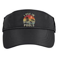 I Pee In Pools Sarcastic Sayings For Pools Lovers Retro Adult Drive Performance Visor