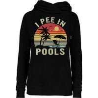 I Pee In Pools Sarcastic Sayings For Pools Lovers Retro Womens Funnel Neck Pullover Hood