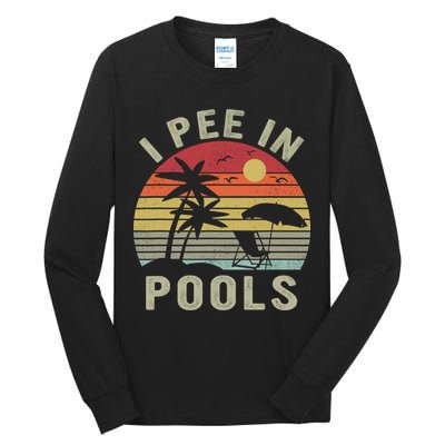 I Pee In Pools Sarcastic Sayings For Pools Lovers Retro Tall Long Sleeve T-Shirt