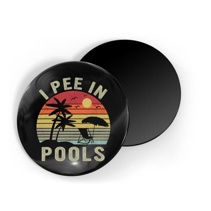 I Pee In Pools Sarcastic Sayings For Pools Lovers Retro Magnet
