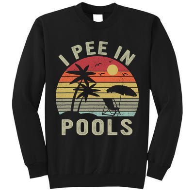 I Pee In Pools Sarcastic Sayings For Pools Lovers Retro Tall Sweatshirt